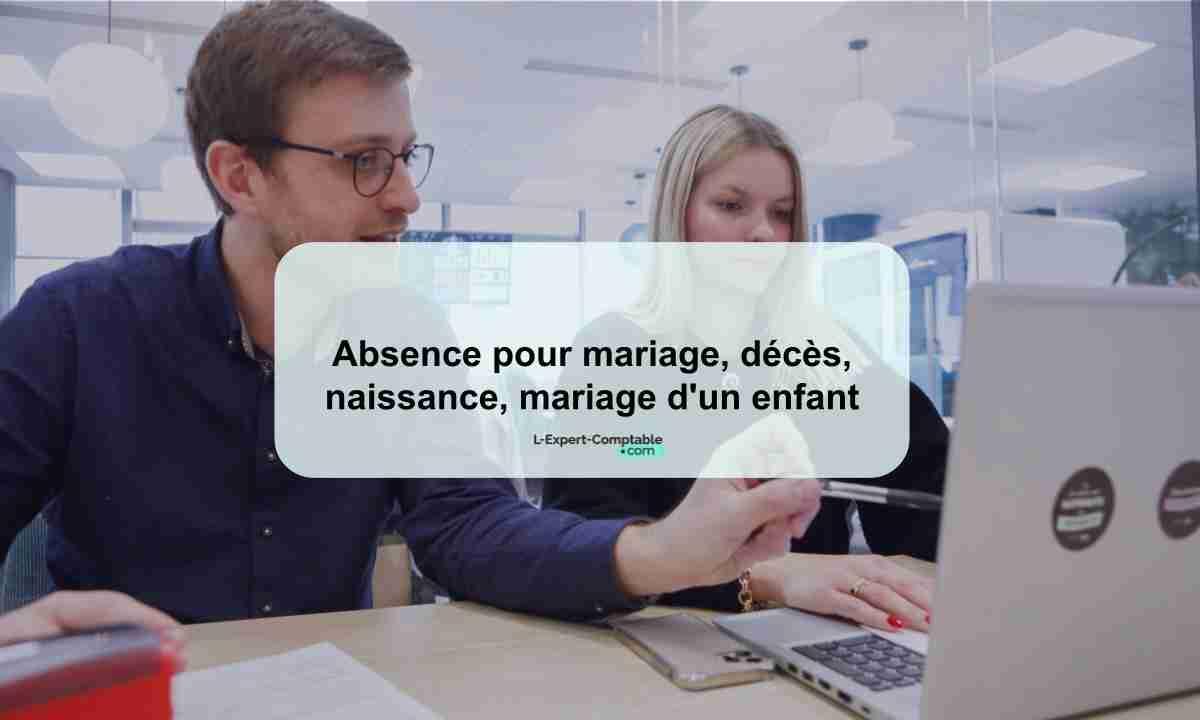 Absence pour mariage, décès, naissance, mariage d'un enfant