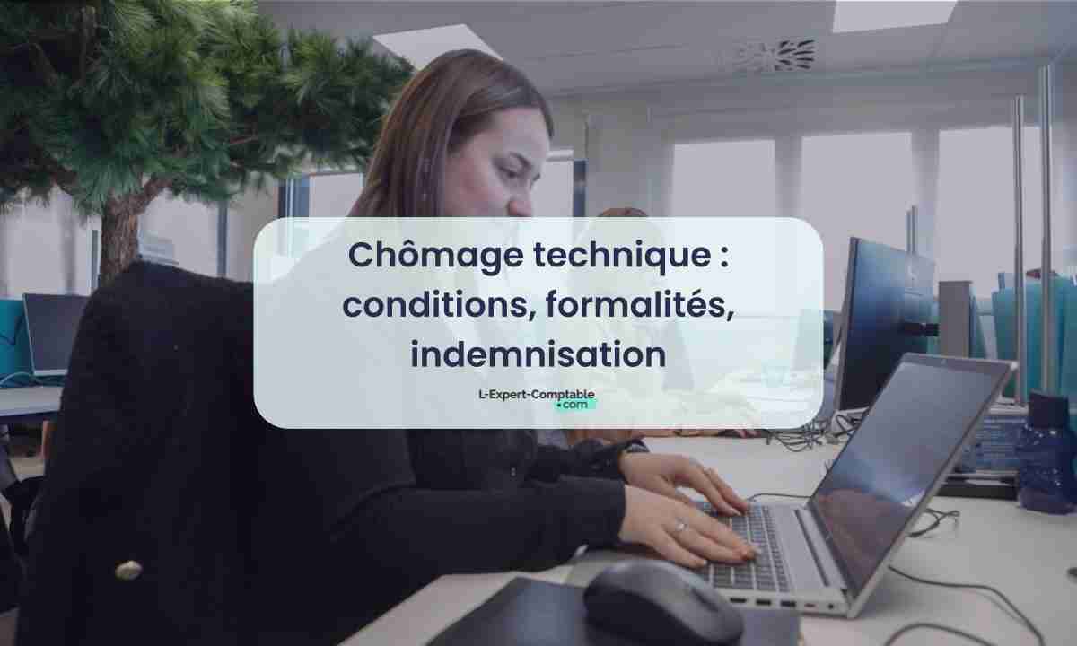 Chômage technique conditions, formalités, indemnisation