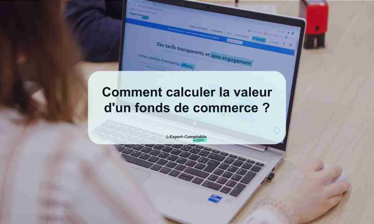 Comment calculer la valeur d'un fonds de commerce 