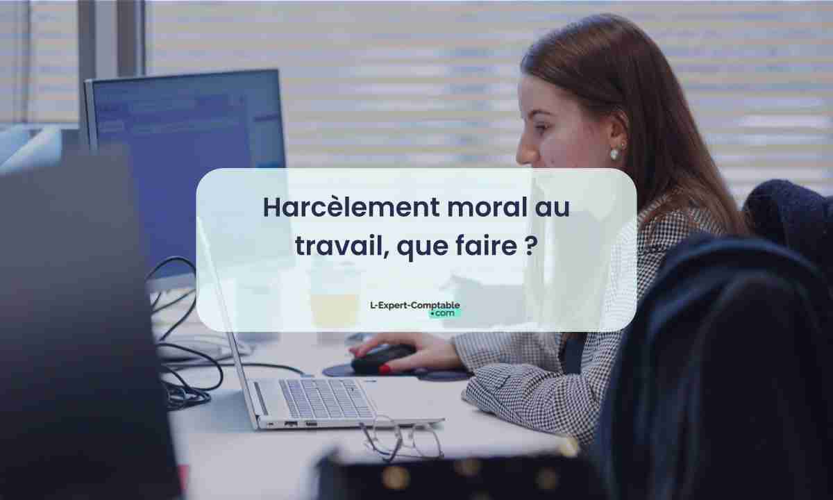 Harcèlement moral au travail, que faire 