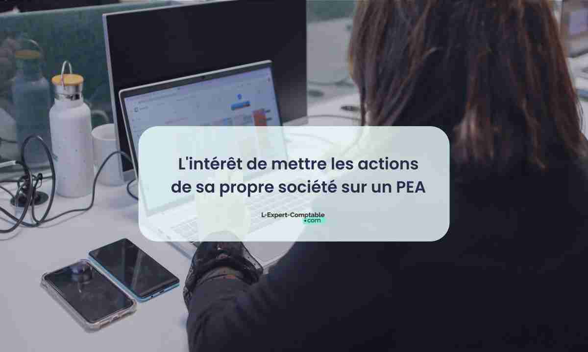 L'intérêt de mettre les actions de sa propre société sur un PEA