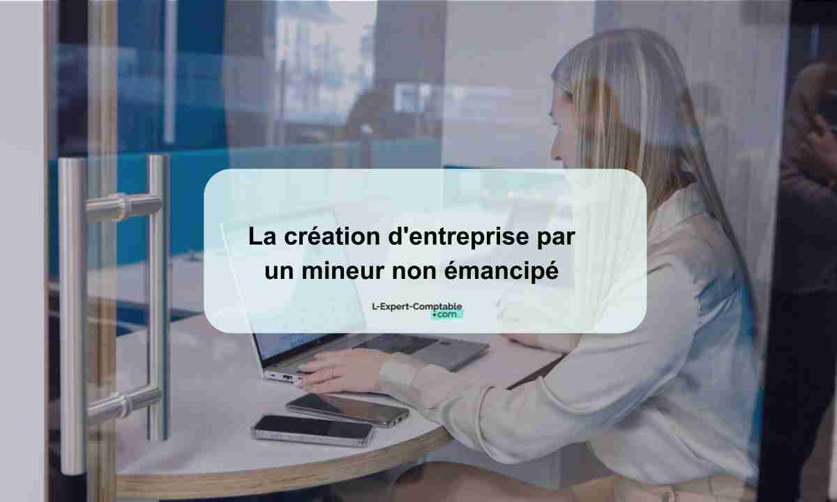 La création d'entreprise par un mineur non émancipé