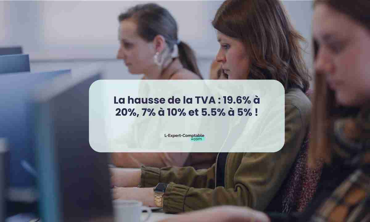 La hausse de la TVA 19.6% à 20%, 7% à 10% et 5.5% à 5% !