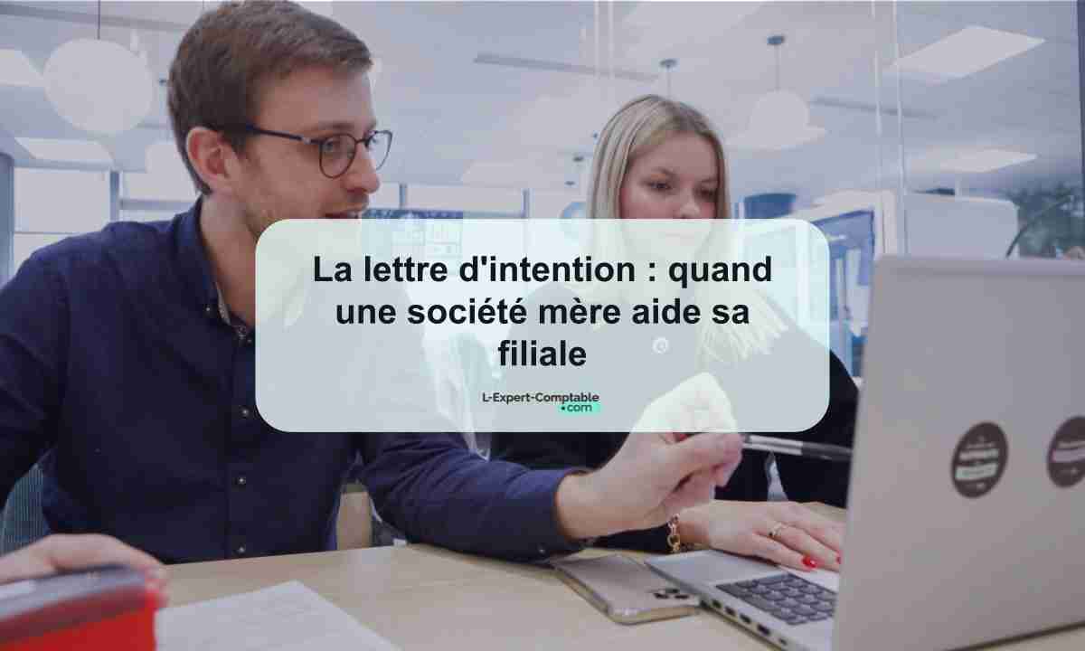 La lettre d'intention quand une société mère aide sa filiale