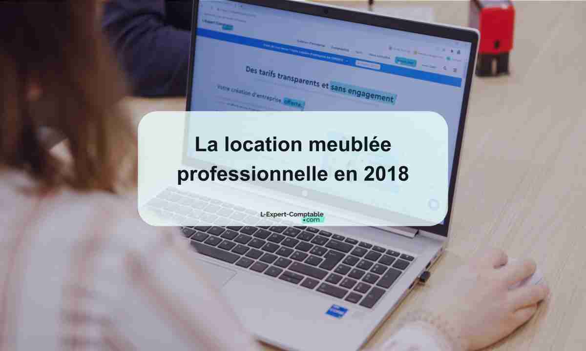 La location meublée professionnelle en 2018