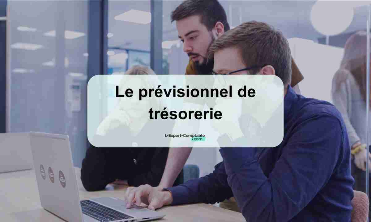 Le prévisionnel de trésorerie