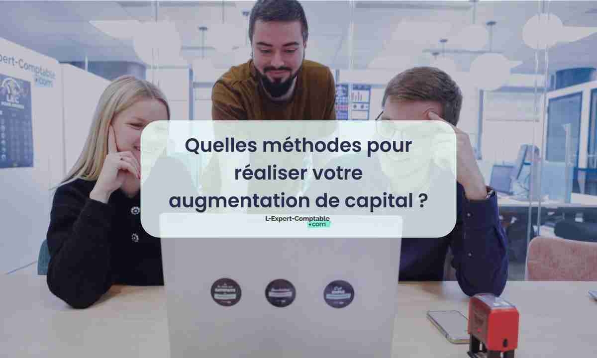 Quelles méthodes pour réaliser votre augmentation de capital 